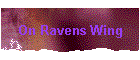 On Ravens Wing